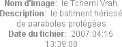 Nom d'image:  le Tcherni Vrah
Description:  le batiment hérissé de paraboles protégées
Date du fichier:  2007:04:15 13:39:08